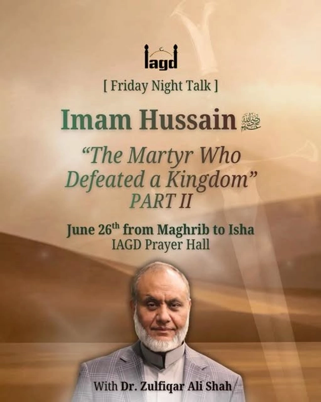 Friday Night Talk: Imam Hussain - The Martyr Who Defeated a Kingdom (Part II)