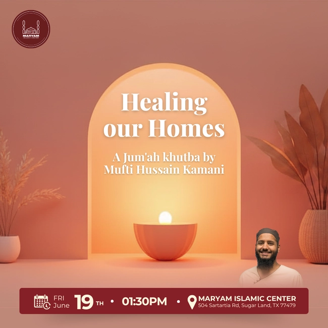 Healing our Homes: A Jum'ah Khutba by Mufti Hussain Kamani